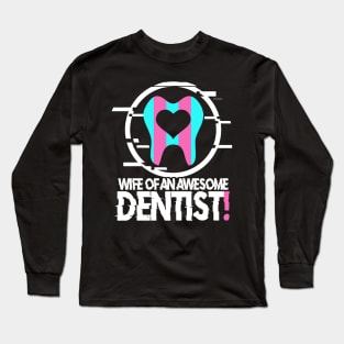 Funny Wife Of An Awesome Dentist Gift Idea Long Sleeve T-Shirt